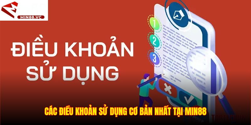Các điều khoản sử dụng cơ bản nhất tại Min88