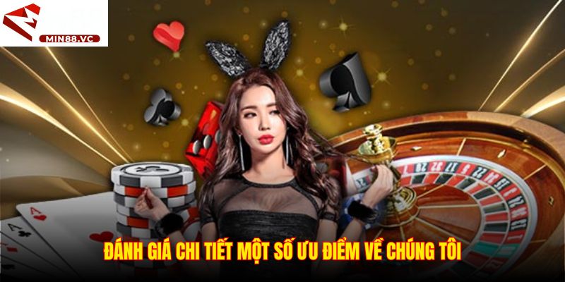 Đánh giá chi tiết một số ưu điểm về chúng tôi
