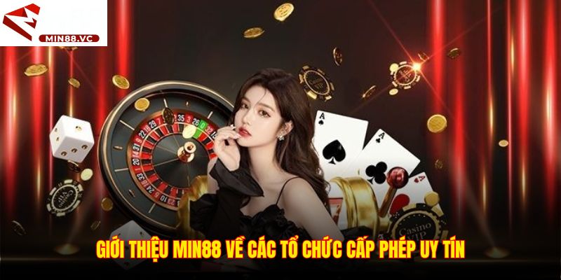 Giới thiệu Min88 về các tổ chức cấp phép uy tín