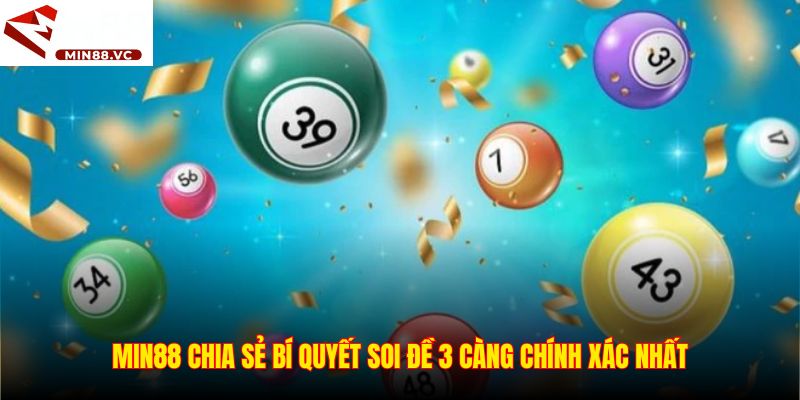 Min88 chia sẻ bí quyết soi đề 3 càng chính xác nhất