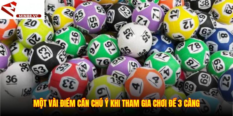 Một vài điểm cần chú ý khi tham gia chơi đề 3 càng