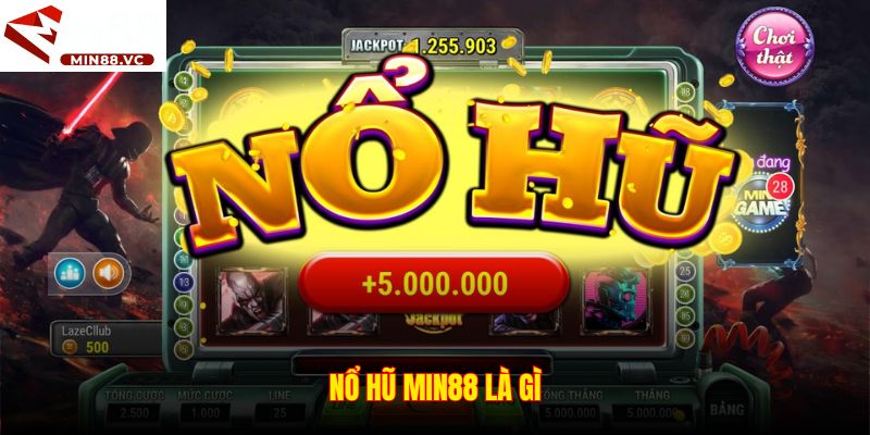 Nổ hũ Min88 là gì