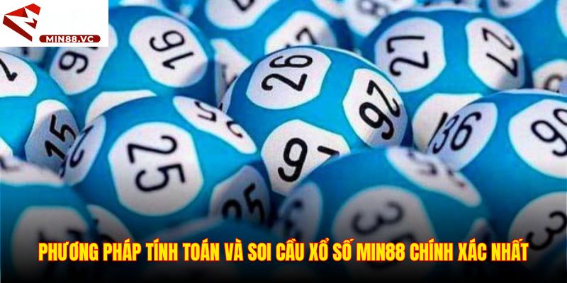 Phương pháp tính toán và soi cầu xổ số Min88 chính xác nhất