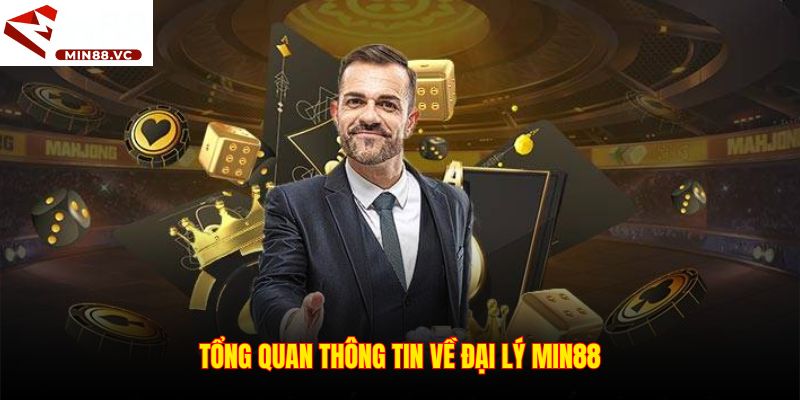 Tổng quan thông tin về đại lý Min88